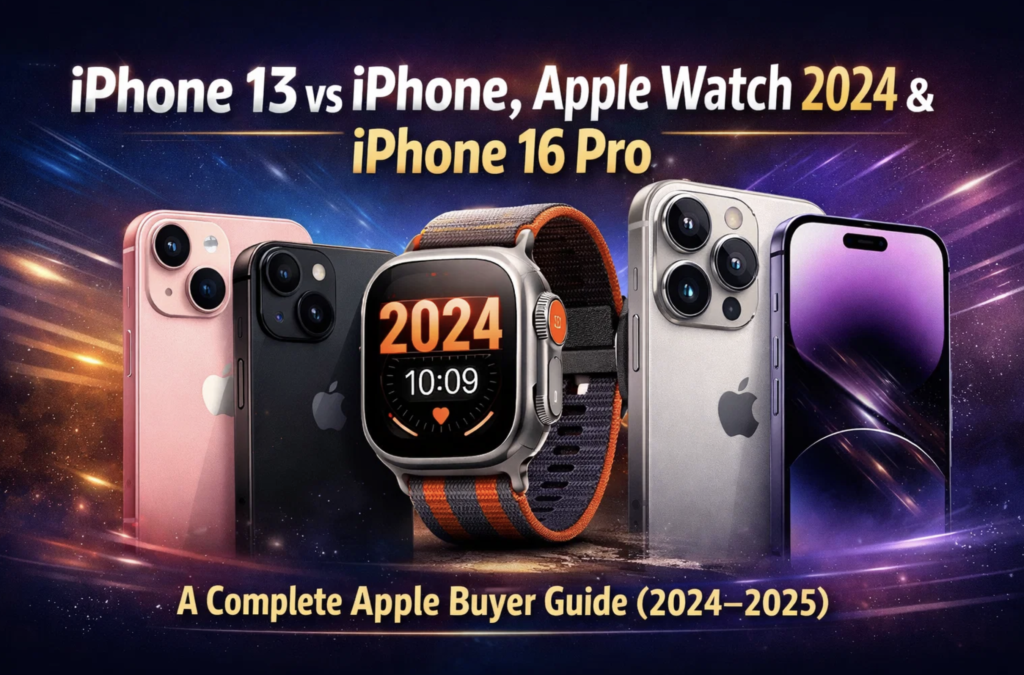 iPhone 13 vs iPhone, Apple Watch 2024 & iPhone 16 Pro: A Complete Apple Buyer Guide (2024–2025)